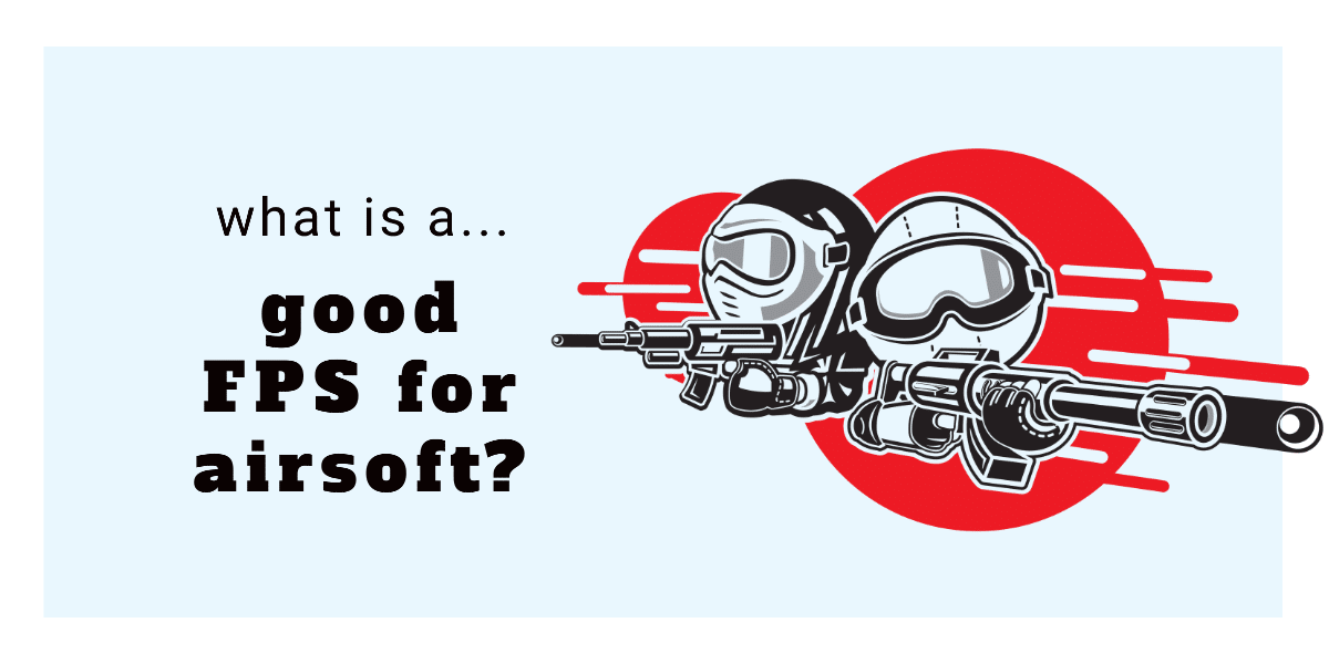 what is a good FPS for airsoft?