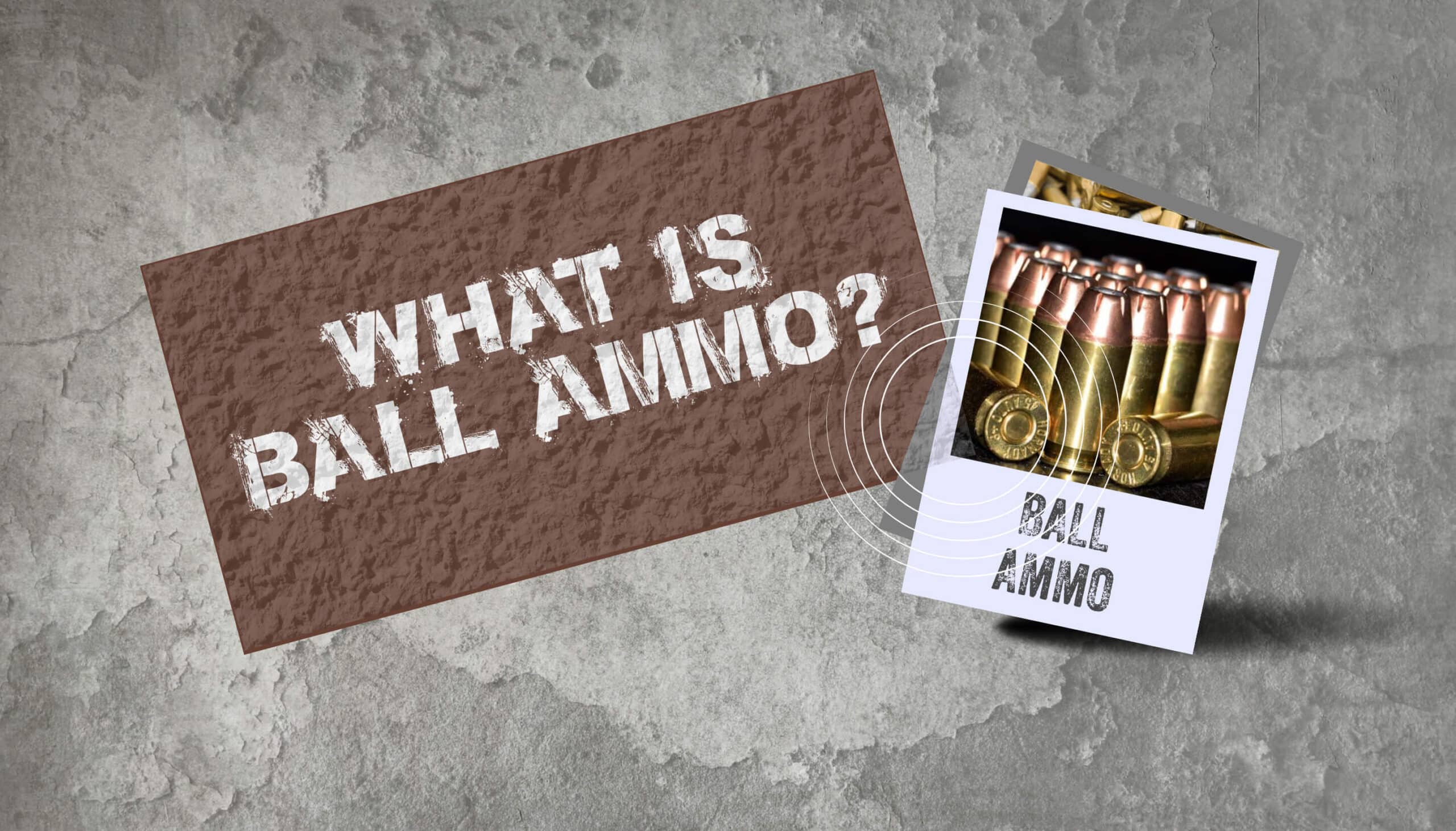 What Is Ball Ammo