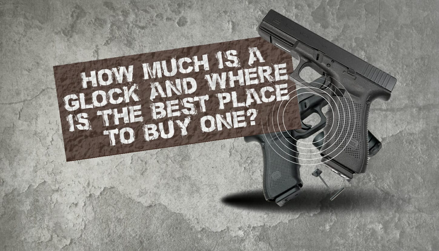 How Much is a Glock and Where Is The Best Place To Buy One?